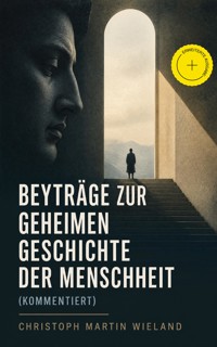 Beyträge zur geheimen Geschichte der Menschheit (Kommentiert) - Christoph Martin Wieland - ebook