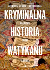 Kryminalna historia Watykanu - Artur Nowak Arkadiusz Stempin - książka