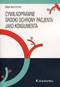Cywilnoprawne środki ochrony pacjenta jako konsumenta - Wojtczyk Anna - książka