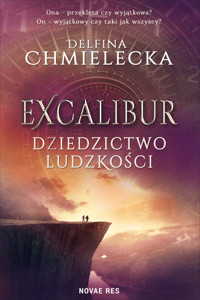 Excalibur – dziedzictwo ludzkości - Chmielecka Delfina - ebook + audiobook