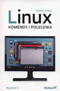 Linux Komendy i polecenia - Sosna Łukasz - książka
