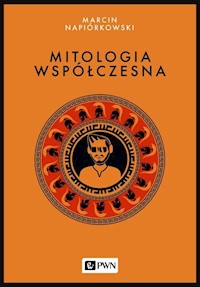 Mitologia współczesna - Marcin Napiórkowski - książka