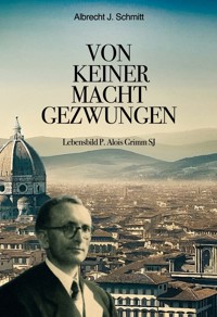 Von keiner Macht gezwungen - Albrecht J. Schmitt - ebook