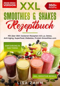 XXL Smoothies & Shakes Rezeptbuch - Lisa Zahm - ebook