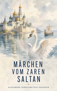 Märchen vom Zaren Saltan - Alexander Sergejewitsch Puschkin - ebook