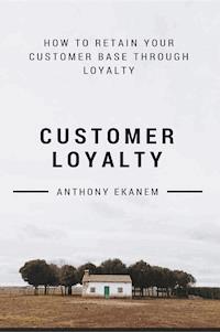 Customer Loyalty - Anthony Ekanem - ebook