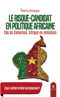 Le risque-candidat en politique africaine - Thierry Amougou - ebook
