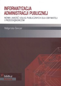 Informatyzacja administracji publicznej - Małgorzata Ganczar - książka