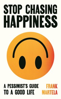 Stop Chasing Happiness - Martela Frank - ebook
