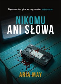 Nikomu ani słowa - Aria May - ebook + książka