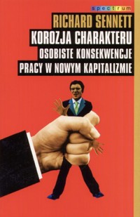 Korozja charakteru. Osobiste konsekwencje pracy w nowym kapitaliźmie - Sennett Richard - ebook