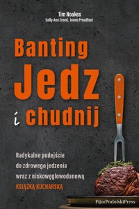 Banting. Jedz i chudnij - Sally-Ann Creed, Jonno Proudfooot, Tim Noakes - książka