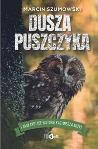 Dusza puszczyka - Marcin Szumowski - książka