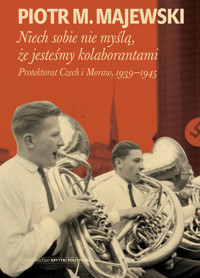 Niech sobie nie myślą, że jesteśmy kolaborantami - Piotr M. Majewski - ebook