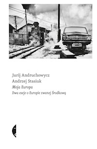 Moja Europa - Andruchowycz Jurij, Stasiuk Andrzej - książka