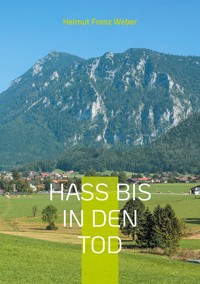Hass bis in den Tod - Helmut Franz Weber - ebook