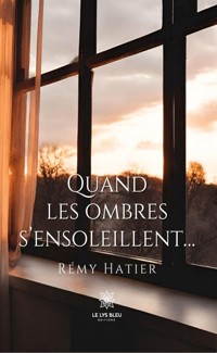 Quand les ombres s’ensoleillent… - Rémy Hatier - ebook