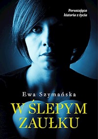 W ślepym zaułku - Ewa Szymańska - ebook + audiobook + książka