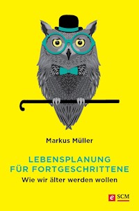 Lebensplanung für Fortgeschrittene - Markus Müller - ebook