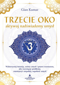 Trzecie oko - aktywuj nadświadomy umysł - Kumar Gian - ebook