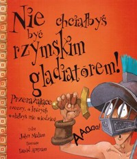Nie chciałbyś być rzymskim gladiatorem! - Malam John - ebook