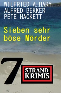Sieben sehr böse Mörder: 7 Strandkrimis - Alfred Bekker - ebook