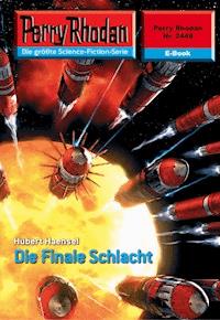 Perry Rhodan 2449: Die Finale Schlacht -  Hubert Haensel - ebook