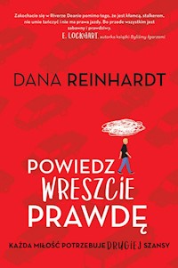 Powiedz wreszcie prawdę - Dana Reinhardt - książka