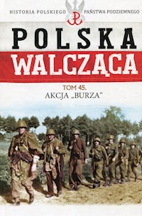 Polska Walcząca Tom 45 Akcja Burza - Rutkowski Grzegorz, Żuczkowski Maciej - książka