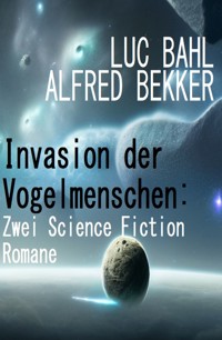 Invasion der Vogelmenschen: Zwei Science Fiction Romane - Alfred Bekker - ebook
