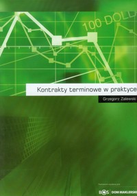Kontrakty terminowe w praktyce - Grzegorz Zalewski - książka