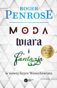 Moda, wiara i fantazja we współczesnej fizyce Wszechświata - Roger Penrose - ebook + książka