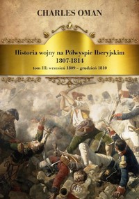Historia wojny na Półwyspie Iberyjskim 1807-1814 - Oman Charles - książka