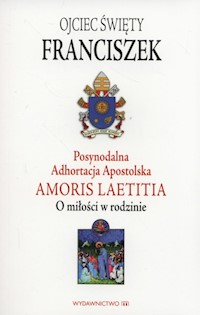 Postsynodalna Adhortacja Apostolska Amoris Laetitia - Franciszek - książka