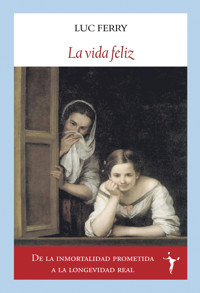 La vida feliz - Luc Ferry - ebook