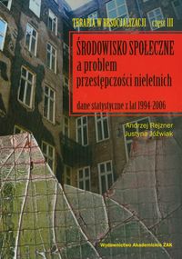 Środowisko społeczne a problem przestępczości nieletnich - Rejzner Andrzej, Jóźwiak Justyna - książka