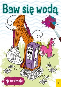 Na budowie Baw się wodą Koparka -  - książka