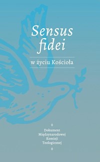 SENSUS FIDEI W ŻYCIU KOŚCIOŁA -  - książka