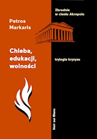 Chleba, edukacji, wolności. Trylogia kryzysu. Tom 3 - Petros Markaris - ebook
