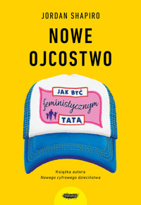 Nowe ojcostwo. Jak być feministycznym tatą - Jordan Shapiro - ebook + książka
