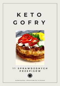KETO gofry. 11 sprawdzonych przepisów - Agnieszka Józefowicz-Giesak - ebook
