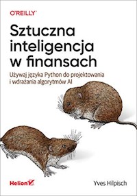 Sztuczna inteligencja w finansach. Używaj języka Python do projektowania i wdrażania algorytmów AI - Yves Hilpisch - książka