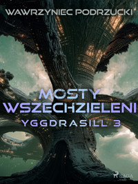 Mosty wszechzieleni. Yggdrasill 3 - Wawrzyniec Podrzucki - ebook