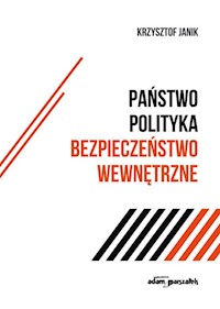 Państwo - polityka - bezpieczeństwo wewnętrzne - Janik Krzysztof - książka