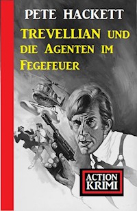 Trevellian und die Agenten im Fegefeuer: Action Krimi - Pete Hackett - ebook
