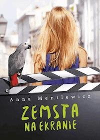 Zemsta na ekranie - Anna Mentlewicz - ebook + książka