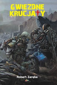 Gwiezdne krucjaty - Zaręba Robert - książka