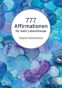 777 Affirmationen - Sophie Schönwiese - ebook