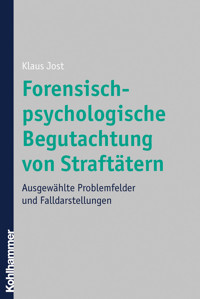 Forensisch-psychologische Begutachtung von Straftätern - Klaus Jost - ebook