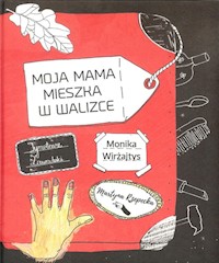 Moja mama mieszka w walizce - Wirżajtys Monika - książka